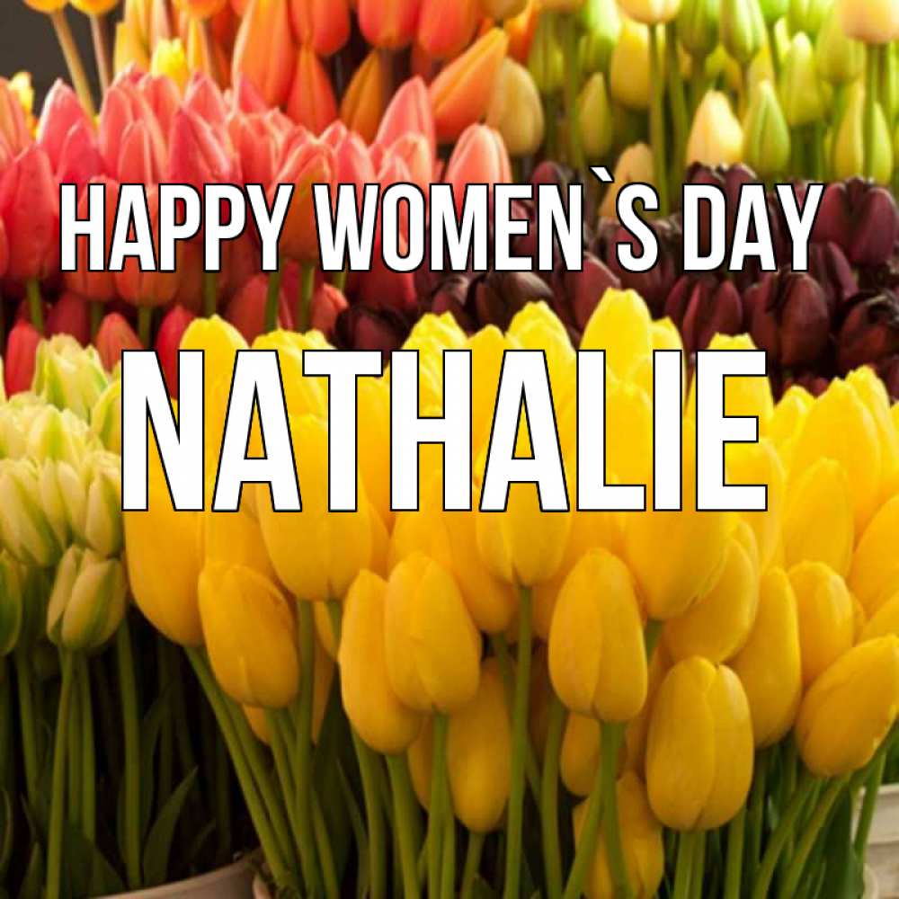 Greetings card с именем, Nathalie happy women`s day цветы Greetings with text for free download 